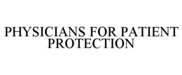 PHYSICIANS FOR PATIENT PROTECTION trademark
