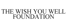 THE WISH YOU WELL FOUNDATION trademark