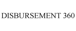DISBURSEMENT 360 trademark