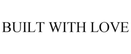 BUILT WITH LOVE trademark