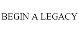 BEGIN A LEGACY trademark