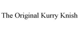 THE ORIGINAL KURRY KNISH trademark