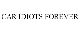 CAR IDIOTS FOREVER trademark
