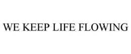 WE KEEP LIFE FLOWING trademark