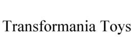 TRANSFORMANIA TOYS trademark