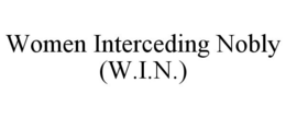 WOMEN INTERCEDING NOBLY (W.I.N.) trademark