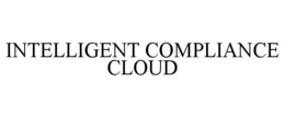 INTELLIGENT COMPLIANCE CLOUD trademark