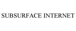 SUBSURFACE INTERNET trademark