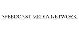 SPEEDCAST MEDIA NETWORK trademark