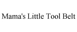 MAMA'S LITTLE TOOL BELT trademark