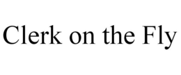 CLERK ON THE FLY trademark