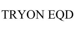 TRYON EQD trademark