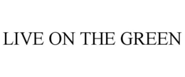 LIVE ON THE GREEN trademark