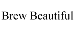 BREW BEAUTIFUL trademark