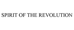 SPIRIT OF THE REVOLUTION trademark