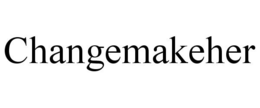 CHANGEMAKEHER trademark
