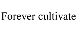 FOREVER CULTIVATE trademark