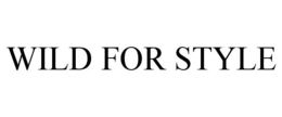 WILD FOR STYLE trademark