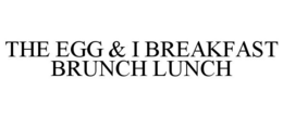 THE EGG & I BREAKFAST BRUNCH LUNCH trademark