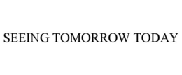 SEEING TOMORROW TODAY trademark