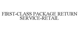 FIRST-CLASS PACKAGE RETURN SERVICE-RETAIL trademark