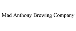 MAD ANTHONY BREWING COMPANY trademark