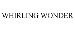 WHIRLING WONDER trademark