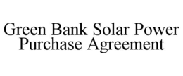 GREEN BANK SOLAR POWER PURCHASE AGREEMENT trademark