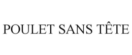 POULET SANS TÊTE trademark