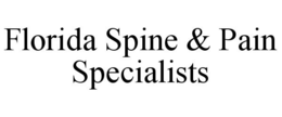 FLORIDA SPINE & PAIN SPECIALISTS trademark