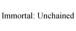IMMORTAL: UNCHAINED trademark