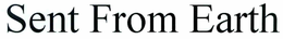 SENT FROM EARTH trademark