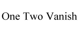 ONE TWO VANISH trademark