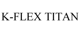 K-FLEX TITAN trademark