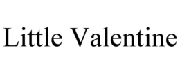 LITTLE VALENTINE trademark