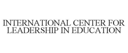 INTERNATIONAL CENTER FOR LEADERSHIP IN EDUCATION trademark