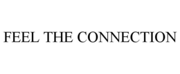 FEEL THE CONNECTION trademark