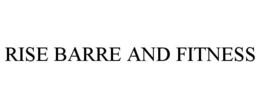 RISE BARRE AND FITNESS trademark