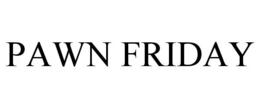 PAWN FRIDAY trademark