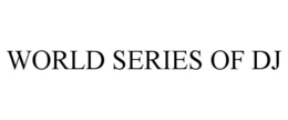 WORLD SERIES OF DJ trademark