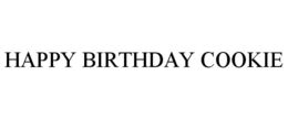 HAPPY BIRTHDAY COOKIE trademark