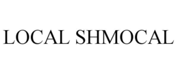 LOCAL SHMOCAL trademark