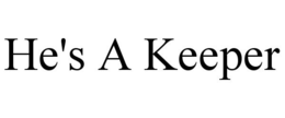 HE'S A KEEPER trademark