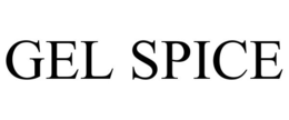 GEL SPICE trademark