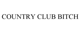 COUNTRY CLUB BITCH trademark
