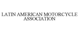 LATIN AMERICAN MOTORCYCLE ASSOCIATION trademark