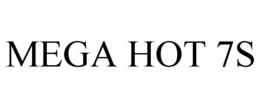 MEGA HOT 7S trademark
