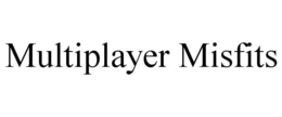 MULTIPLAYER MISFITS trademark