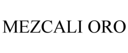 MEZCALI ORO trademark