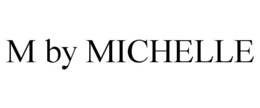 M BY MICHELLE trademark